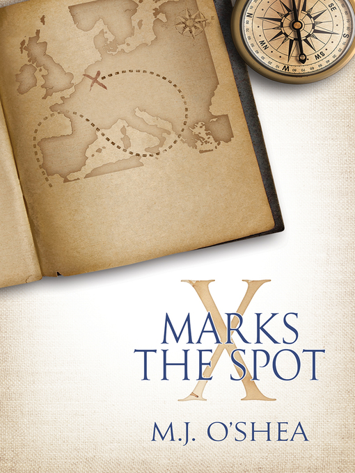 Title details for X Marks the Spot by M.J. O'Shea - Available